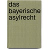 Das bayerische Asylrecht by Ulrich Becker