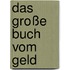 Das große Buch vom Geld