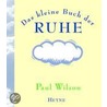 Das kleine Buch der Ruhe by Paul Wilson