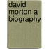 David Morton A Biography