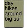 Day Hikes Around Big Sur door Robert Stone