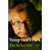 De selectie door Youp van 'T. Hek