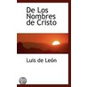 De Los Nombres De Cristo by Luis de Leon