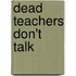 Dead Teachers Don't Talk