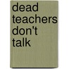 Dead Teachers Don't Talk by David Belbin