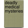 Deadly Medical Mysteries door Dian Dincin Buchman