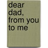 Dear Dad, From You To Me door Neil Coxon