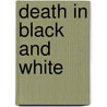 Death In Black And White door Charleton McIlwaine