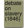 Debate On Slavery (1846) by Jonathan Blanchard