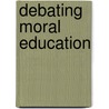 Debating Moral Education door Onbekend