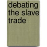 Debating The Slave Trade door Srividhya Swaminathan