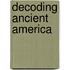 Decoding Ancient America