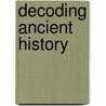 Decoding Ancient History door D.P. Wick