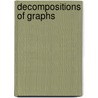 Decompositions Of Graphs door Juraj Bosak