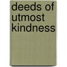 Deeds Of Utmost Kindness door Forrest Gander