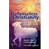 Defenseless Christianity