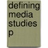 Defining Media Studies P