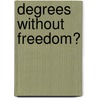 Degrees Without Freedom? door Patricia Jeffery