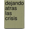 Dejando Atras Las Crisis door Osvaldo Granados