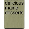 Delicious Maine Desserts by Cynthia Finnemore Simonds