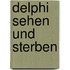 Delphi sehen und sterben