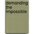 Demanding The Impossible