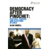 Democracy After Pinochet by Alan Angell