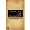Democracy And Government door Samuel Peterson