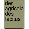 Der Agricola Des Tacitus door Publius Cornelius Tacitus