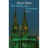 Der König von Grönland by Dieter Kühn