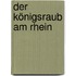 Der Königsraub am Rhein