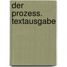 Der Prozess. Textausgabe door Frank Kafka