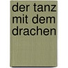 Der Tanz mit dem Drachen door Deanna J. Conway