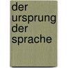 Der Ursprung Der Sprache by Heymann Steinthal