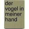Der Vogel in meiner Hand by Flavia Picard