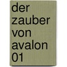 Der Zauber von Avalon 01 by Thomas A. Barron