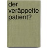 Der veräppelte Patient? door Theodor Much