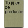 1B Jij en de productie by J. Hiemstra