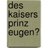 Des Kaisers Prinz Eugen?