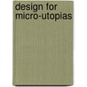 Design For Micro-Utopias door John Wood