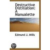 Destructive Distillation door Edmund J. Mills