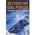 Destructive Goal Pursuit