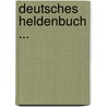 Deutsches Heldenbuch ... by Heldenbuch