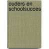 Ouders en schoolsucces by B. Hogeboom