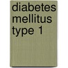 Diabetes Mellitus Type 1 door Frederic P. Miller