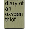 Diary of an Oxygen Thief door Onbekend