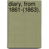 Diary, From 1861-(1863). door Adam Gurowski