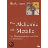 Die Alchemie der Metalle by Henk Leene