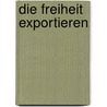 Die Freiheit exportieren by Luciano Canfora