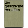 Die Geschichte der Affen door Yves Coppens